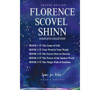 Florence Scovel Shinn Complete Collection Of All 5 Works: The Game of Life and How to Play It; Your Word Is Your Wand; The Secret Door to Success; The ... Spoken Word, and The Magic Path of Intuition