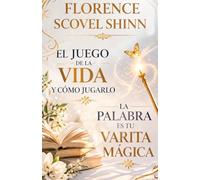 FLORENCE SCOVEL SHINN OBRAS: EL JUEGO DE LA VIDA Y CÓMO JUGARLO Y LA PALABRA ES TU VARITA MÁGICA.: EDICIÓN EN ESPAÑOL