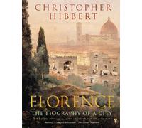Florence: The Biography of a City [Idioma Inglés]