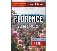 Florence Travel Guide 2025: Art, Renaissance Treasures, Tuscan Flavors & Scenic Day Trips