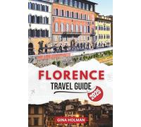 Florence Travel Guide 2025: Exploring the top attractions,art and local culture