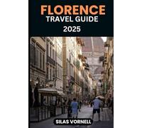 FLORENCE TRAVEL GUIDE 2025 (Travel destination series)