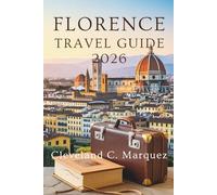 FLORENCE TRAVEL GUIDE 2026: Discover the Heart of Tuscany Italy