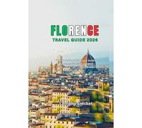 Florence Travel Guide 2026: Explore the Cradle of the Renaissance with Expert Itineraries, Hidden Gems, Local Secrets, Safety Tips & Cultural Insights for Every Kind of Traveler