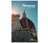 Florence Travel Guide: Trip Planning, Where to Stay, Cultural Sites, Tuscan Cuisine, Transportation, Day Trips, and Practical Itineraries