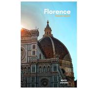 Florence Travel Guide: Trip Planning, Where to Stay, Cultural Sites, Tuscan Cuisine, Transportation, Day Trips, and Practical Itineraries