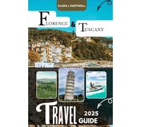FLORENCE & TUSCANY TRAVEL GUIDE 2025 (The Explorer's Library: Adventures Across Continents)