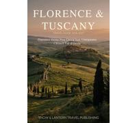 FLORENCE&TUSCANY TRAVEL GUIDE 2026-2027: A practical,experience-focused guide that combines Florence's Renaissance treasures with Tuscany's ... drives,outdoor adventures,local experiences