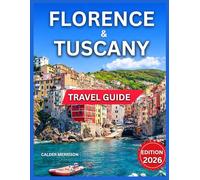Florence & Tuscany Travel Guide 2026: Siena, Pisa, Lucca, Arezzo, Volterra, Cortona, Nature, Landscapes & Outdoor Adventures, Hiking & Walking Trails, ... & Cultural Heritage. (Enjoyable Vacation)