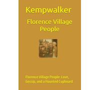 Florence village people: Florence Village People: Love, Gossip, and a Haunted Cupboard