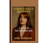 FLORENCE WELCH: A Siren in the Modern Age