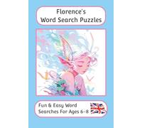 Florence's Word Search Puzzles - Fun & Easy Words Searches For Ages 6 to 8: A word search book with familiar British words and spellings: Personalised ... For Children - British Spellings And Themes)