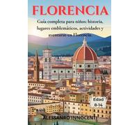 FLORENCIA: Guía completa para niños: historia, lugares emblemáticos, actividades y aventuras en Florencia.
