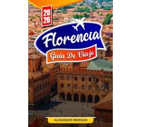 FLORENCIA Guía de viaje 2026: Descubre gemas ocultas, monumentos históricos, consejos de viaje y experiencias vacacionales inolvidables