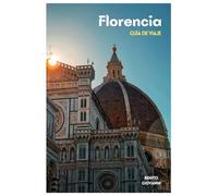 Florencia Guía de Viaje: Planificación del viaje, alojamiento, lugares de interés cultural, gastronomía toscana, transporte, excursiones de un día e itinerarios prácticos