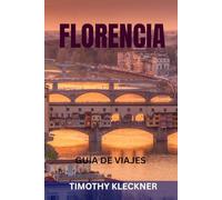 FLORENCIA GUÍA DE VIAJES: Atracciones principales, joyas ocultas, museos, gastronomía, vino, arte e itinerarios perfectos en el corazón de la Toscana
