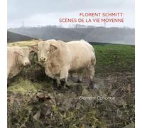 FLORENT SCHMITT: SCENES DE LA VIE MOYENNE