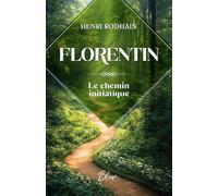 Florentin: Le chemin initiatique