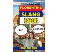 Florentine Urban Dictionary: A Complete A-Z Guide to Florentine Slang, Street Expressions, and Everyday Italian Speech (Urban Slang Dictionary)