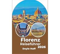 Florenz Reiseführer 2026: Erkunden Sie Renaissancekunst, toskanische Weinstraßen und lokale Viertel wie ein versierter Insider