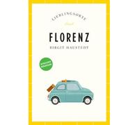 Florenz Reiseführer LIEBLINGSORTE: Entdecken Sie das Lebensgefühl einer Stadt! | Mit vielen Insider-Tipps, farbigen Fotografien und ausklappbaren Karten: 13