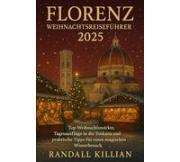 Florenz Weihnachtsreiseführer 2025: Top-Weihnachtsmärkte, Tagesausflüge in die Toskana und praktische Tipps für einen magischen Winterbesuch.