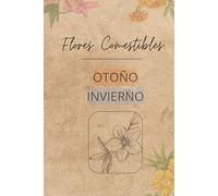 Flores Comestibles Otoño-Invierno: Guía de consulta de las principales especies