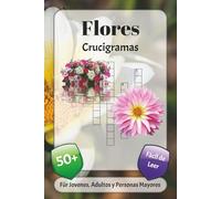 Flores Crucigramas: Crucigramas con fuente fácil de leer sobre jardines, belleza, plantas y más | 6x9 pulgadas, 120 páginas | más de 50 crucigramas… ... las fiestas, las vacaciones y la relajación
