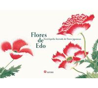 FLORES DE EDO. ENCICLOPEDIA ILUSTRADA DE FLORES JAPONESAS: (2ªEd.) (Satori Arte)