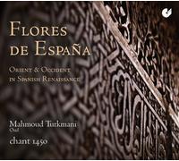 Chant 1450 Turkmani, Mahmoud - Flores De España: Oriente Y Occidente En El Renacimiento Español / Mahmoud Turkmani, Oúd. Chant 1450