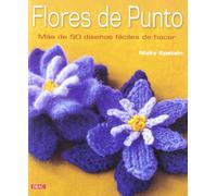 FLORES DE PUNTO: MÁS DE 50 DISEÑOS FÁCILES DE HACER (EL LIBRO DE)