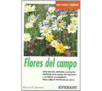 Flores del campo: Cómo conocerlas, clasificarlas y protegerlas. Clasificación de las especies más importantes y sus hábitats correspondientes. Incluye ... de identificación por colores. (Mundo verde)