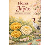 Flores do Japão - Vol.1 (Livros de colorir japonês para relaxar e aprender)