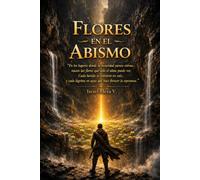 Flores en el abismo: Una aventura de fantasía LitRPG donde cada nivel, cada enemigo y cada recompensa se convierten en una prueba interior