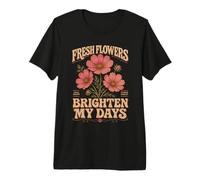 Flores Frescas Iluminar Mis Días Jardín Floral Camiseta Premium