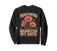 Flores Frescas Iluminar Mis Días Jardín Floral Sudadera