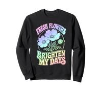 Flores Frescas Iluminar Mis Días Jardín Floral Sudadera