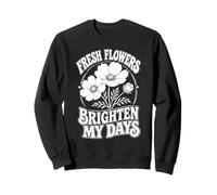 Flores Frescas Iluminar Mis Días Jardín Floral Sudadera