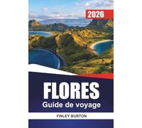 FLORES Guide de voyage 2026: Planification pratique pour les visiteurs débutants de Komodo, des villages locaux et des plages cachées
