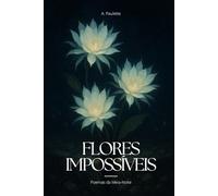 Flores Impossíveis: Poemas da Meia-Noite: 2 (Trilogia do Submundo)