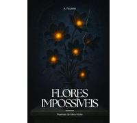 Flores Impossíveis: Poemas da Meia-Noite