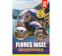 FLORES INSEL REISEFÜHRER 2026: Entdecken Sie Komodovarane, atemberaubende Strände und versteckte Schätze mit praktischen Reiserouten und Insider-Tipps