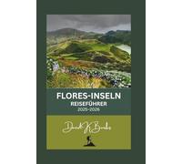 FLORES-INSELN REISEFÜHRER 2025-2026: Von Labuan Bajo nach Larantuka: Der ausführlichste Reiseführer für Flores und den Komodo-Nationalpark (World Atlas Guides)