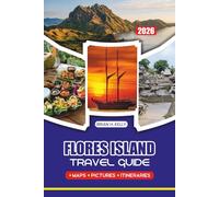FLORES ISLAND TRAVEL GUIDE 2026: Discover Hidden Gems, Vibrant Culture, Stunning Beaches, and Wildlife Wonders Across Flores Island, Indonesia