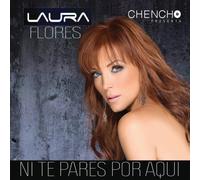 Flores, Laura - Ni Te Pares Por Aqui