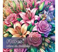Flores, libro de colorear Vol.2: Encuentra la serenidad en cada pétalo: 50 imágenes de flores para colorear con frases que te calman y reconfortan