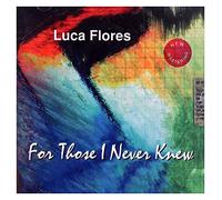 Flores Luca - For Those I Never Knew