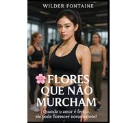 Flores Que Não Murcham