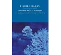 Flores Raras: [escondido País] Poesía De Mujeres Uruguayas