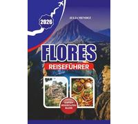 FLORES REISEFÜHRER 2026: Von unberührten Stränden und farbenfrohen Korallenriffen bis hin zu abgelegenen Hochlanddörfern voller Tradition und Charme.